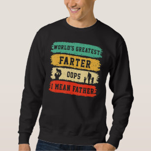 World's Greatest Farter Oops I Mean Father Father' Sweatshirt