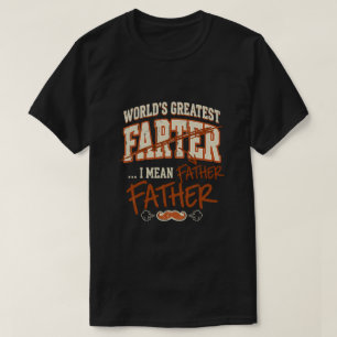 World's Greatest Father Farter - Funny Father T-Shirt