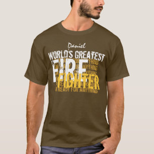 Worlds Greatest FIRE FIGHTER Custom Name A002 T-Shirt