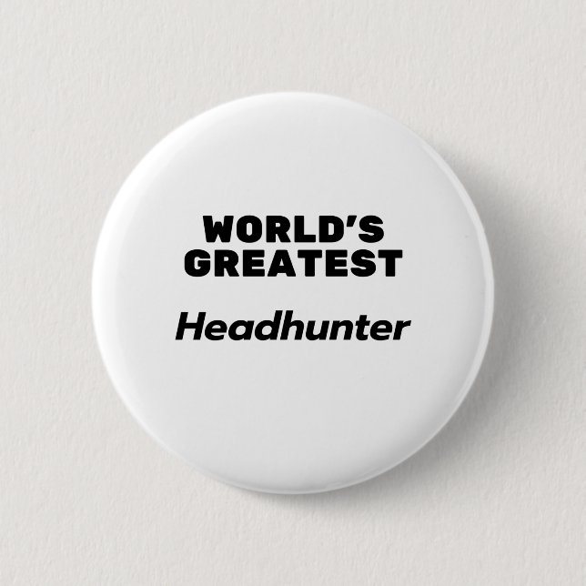 World's Greatest Headhunter 2 Inch Round Button (Front)