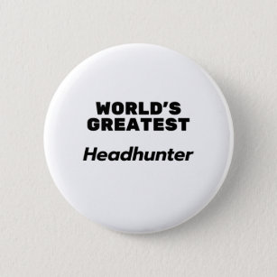 World's Greatest Headhunter 2 Inch Round Button