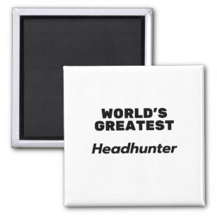 World's Greatest Headhunter Magnet