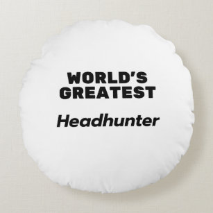 World's Greatest Headhunter Round Pillow