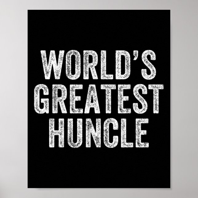 Worlds Greatest Huncle Funny Uncle Joke Fathers Da Poster (Front)