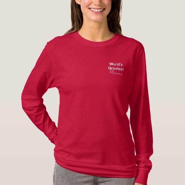 World's Greatest Mamaw Embroidered Long Sleeve T-Shirt (Front)