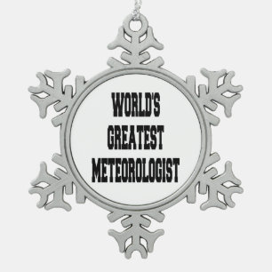 Worlds Greatest Meteorologist Snowflake Pewter Christmas Ornament