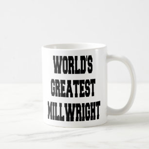 Worlds Greatest Millwright Coffee Mug