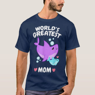 Worlds greatest mom Funny Mom Shark Mothers Day Mo T-Shirt