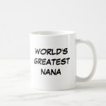 "World's Greatest Nana" Mug<br><div class="desc">"World's Greatest Nana" Mug makes a great gift!</div>
