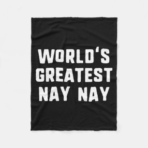World's greatest nay-nay funny family naynay fleece blanket