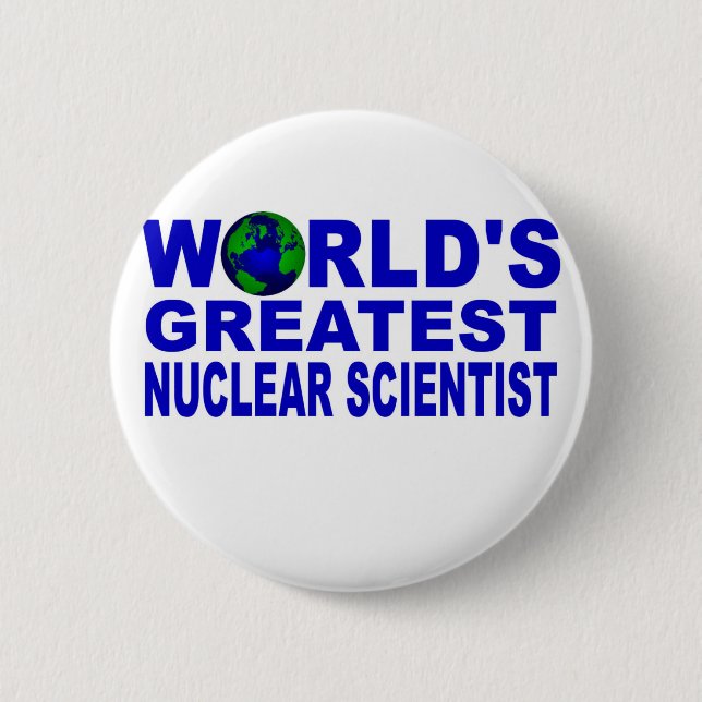 World's Greatest Nuclear Scientist 2 Inch Round Button (Front)
