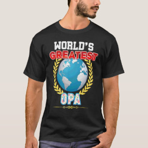 World's Greatest Opa On Earth Proud Father Day  Da T-Shirt