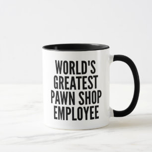 Worlds Greatest Pawn Shop Employee Mug