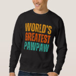 World's Greatest Pawpaw Grandfather Grandpa Birthd Sweatshirt<br><div class="desc">World's Greatest Pawpaw Grandfather Grandpa Birthday</div>