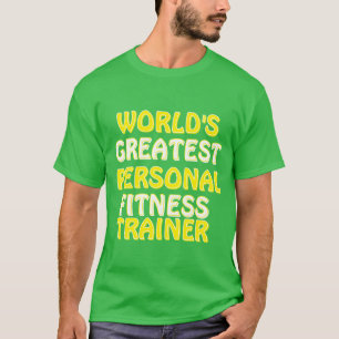World's Greatest Personal Fitness Trainer  T-Shirt