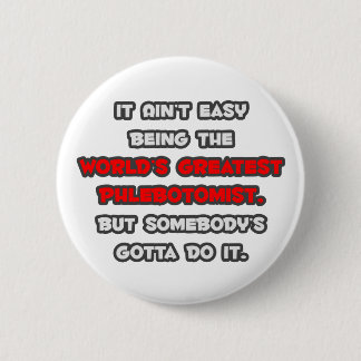 World's Greatest Phlebotomist Joke 2 Inch Round Button
