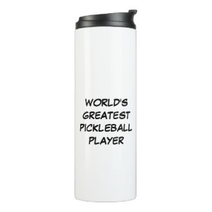 World's Greatest Pickleball Player Thermal Tumbler