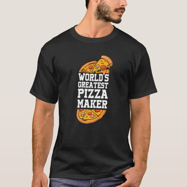 World's greatest pizza maker Pizza and pizza slice T-Shirt (Front)