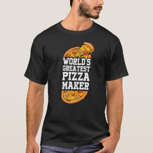 World's greatest pizza maker Pizza and pizza slice T-Shirt