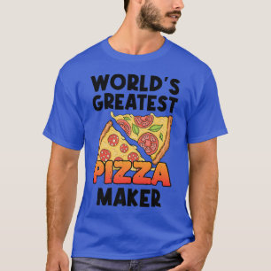 Worlds Greatest Pizza Maker Pizzeria Italian Food T-Shirt
