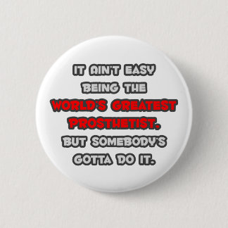 World's Greatest Prosthetist Joke 2 Inch Round Button