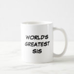 "World's Greatest Sis" Mug<br><div class="desc">"World's Greatest Sis" Mug makes a great gift!</div>