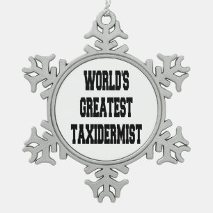 Worlds Greatest Taxidermist Snowflake Pewter Christmas Ornament