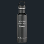 World's Greatest Teacher Custom Reusable  710 Ml Water Bottle<br><div class="desc">Personalize this  water bottle for your favourite person like teacher,  coach,  personal trainer,  mom,  dad,  daughter,  son,  husband,  wife etc.  Click "Customize It" to change colours of water bottle,  font text,  size location and more.</div>