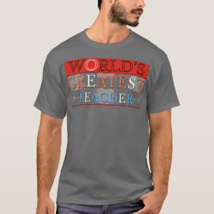 Worlds Greatest Teacher T-Shirt
