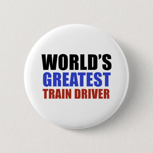 World's greatest TRAIN DRIVER 2 Inch Round Button (Front)