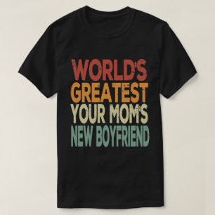 World's Greatest Your Mom's New Boyfriend -Humour  T-Shirt