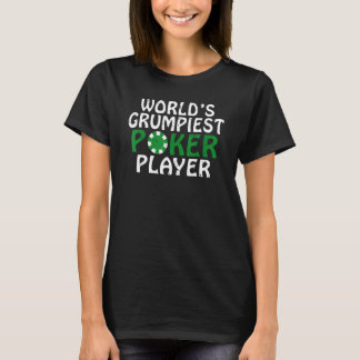 Worlds grumpiest Poker Player Game Playing Cards P T-Shirt