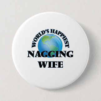 World's Happiest Nagging Wife 3 Inch Round Button