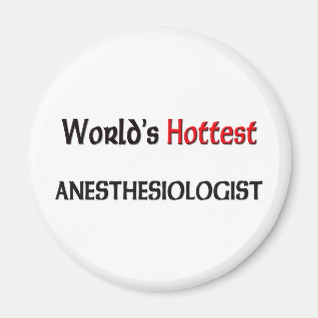 Worlds Hottest Anesthesiologist Magnet (Front)