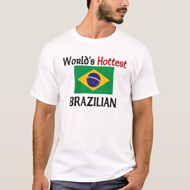 World's Hottest Brazilian T-Shirt (Front)