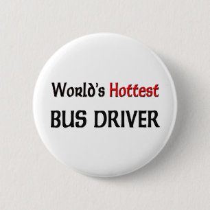 Worlds Hottest Bus Driver 2 Inch Round Button
