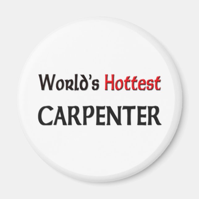 Worlds Hottest Carpenter Magnet (Front)
