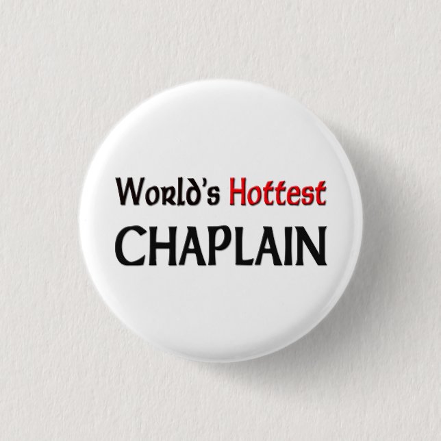 Worlds Hottest Chaplain 1 Inch Round Button (Front)