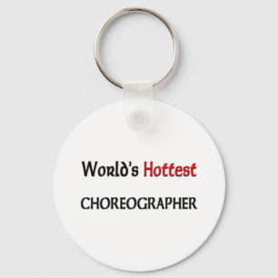 Worlds Hottest Choreographer Keychain
