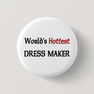 Worlds Hottest Dress Maker 1 Inch Round Button
