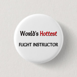 Worlds Hottest Flight Instructor 1 Inch Round Button