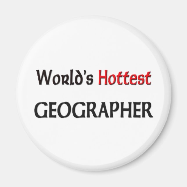 Worlds Hottest Geographer Magnet (Front)