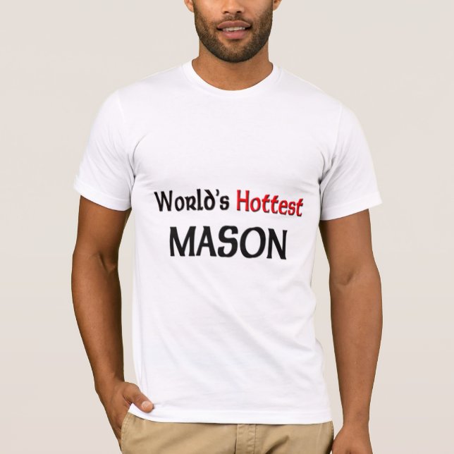 Worlds Hottest Mason T-Shirt (Front)