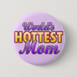 World's Hottest Mom 2 Inch Round Button