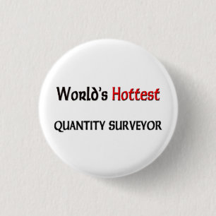 Worlds Hottest Quantity Surveyor 1 Inch Round Button