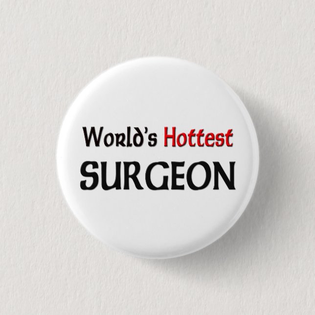 Worlds Hottest Surgeon 1 Inch Round Button (Front)