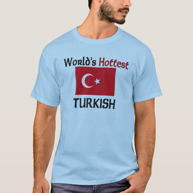 World's Hottest Turkish T-Shirt (Front)