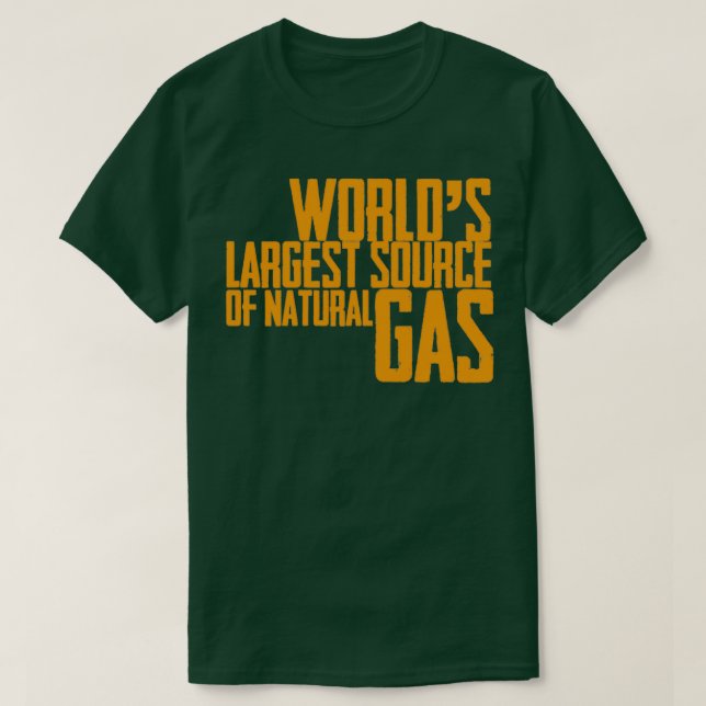 Worlds Largest Source of Natural Gas 20 T-Shirt (Design Front)
