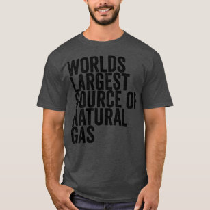 Worlds Largest Source Of Natural Gas 28 T-Shirt