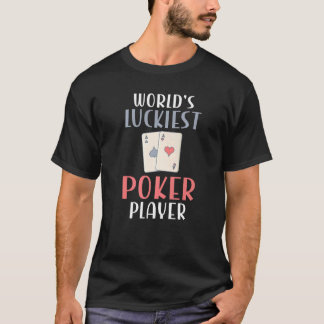 Worlds luckiest Poker Player Game Playing Cards Po T-Shirt